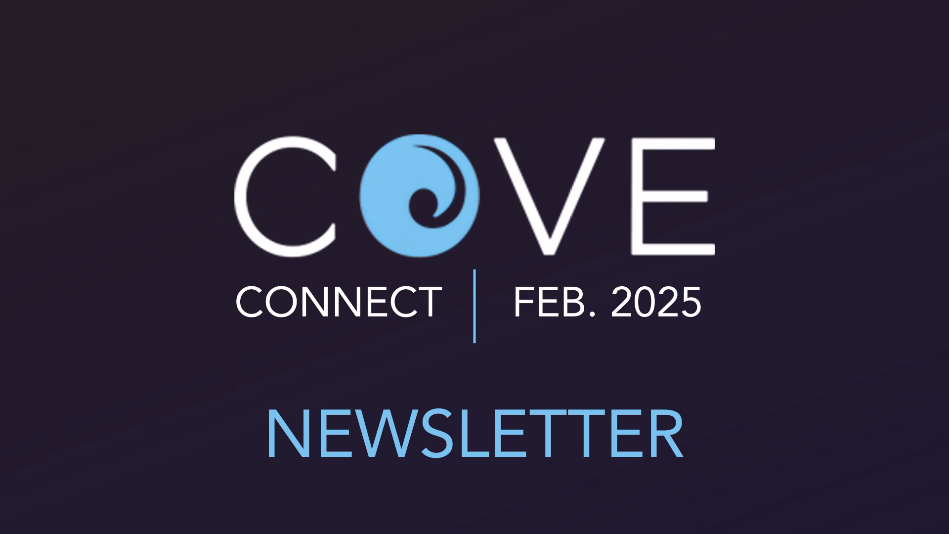 COVE Connect | February 2025