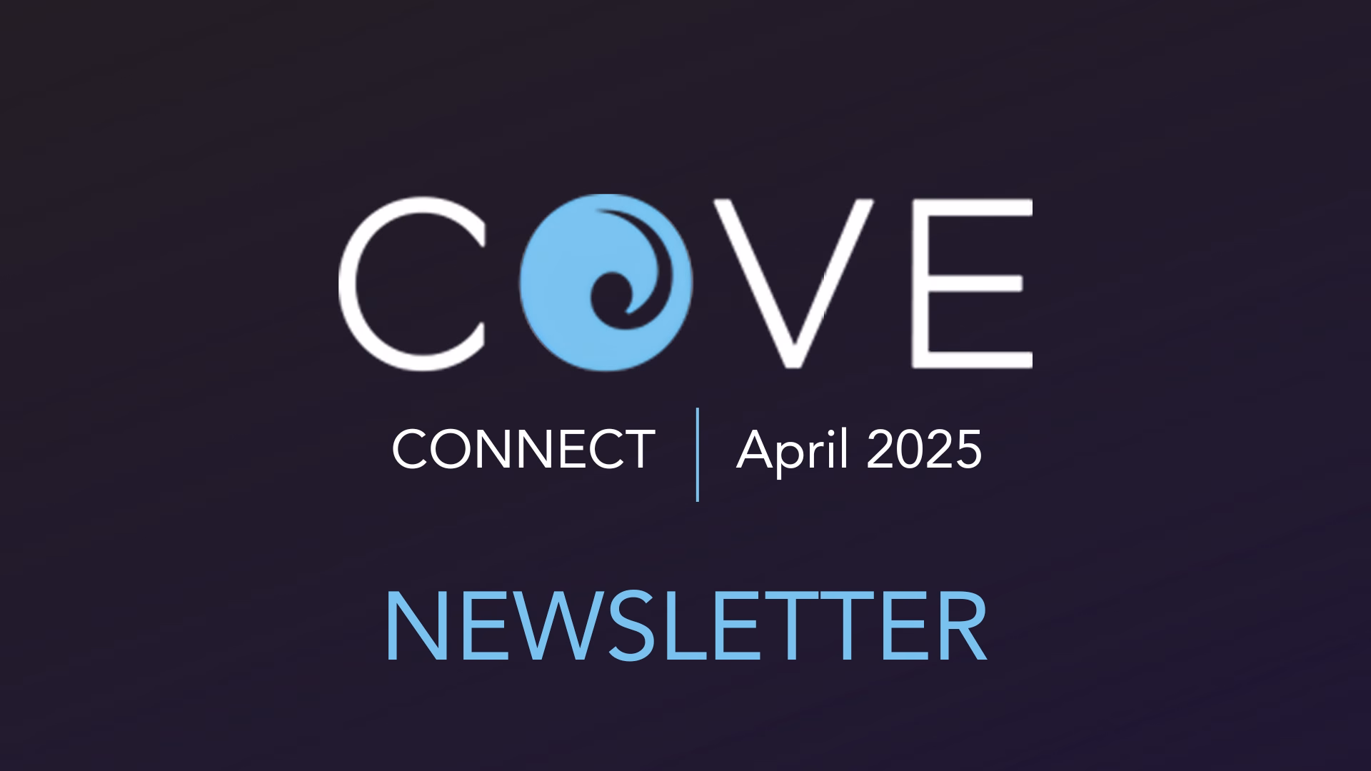 COVE Connect | April 2025